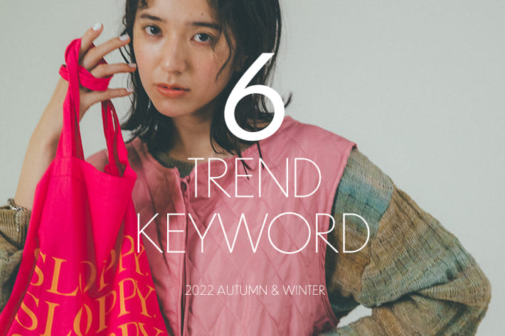6TREND KEYWORD 2022 AUTUMN & WINTER
